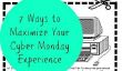 7 façons de maximiser votre expérience Cyber ​​Monday