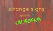 6 étranges signes que vous êtes en Californie
