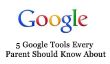 5 Outils Google tout parent devrait savoir propos