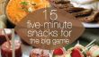15 Snacks cinq minutes pour le Big Game!