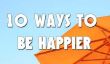 10 conseils pour une vie plus heureuse