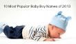 Les 10 plus populaires Baby Boy Names de 2013 (plus cinq qui devrait être sur la liste)