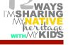 12 façons Je partage mon patrimoine autochtone avec mes enfants