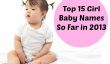 Top 15 Baby Girl noms So Far en 2013