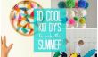 10 DIYs Kid cool de faire cet été