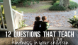 12 Questions qui enseignent la bonté chez vos enfants