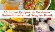 16 Recettes Latino de célébrer Fruits et légumes nationales Mois