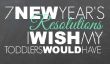 7 résolutions du Nouvel An, je souhaite que mes tout-petits font pour 2014!