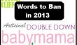 Falaise fiscale, Babymama, Artisinal, #YOLO: Quels mots devraient être bannis en 2013?