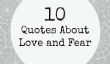10 citations sur l'amour et la peur