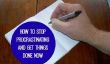 Cesser de tergiverser!  7 conseils pour vous aider à assommer Votre To-Do List