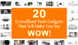 20 CrowdFund Tech Gadgets qui vous fera dire WOW!