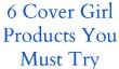 6 produits CoverGirl vous devez essayer
