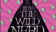 Nous sommes tous un peu ringard: 'Into The Wild Nerd Yonder »par Julie Halpern