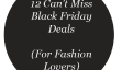 12 Vous ne pouvez pas manquer 2013 offres Black Friday (pour amateurs de mode)