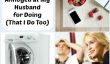 8 Things I se fâcher à mon mari pour Doing (ce que je fais trop)