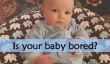 Votre bébé est Bored?  6 façons de divertir votre bébé