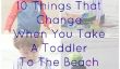 10 choses qui changent lorsque vous prenez un enfant en bas âge à la plage