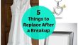 5 choses (en dehors Votre EX) pour remplacer après une rupture