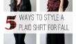 5 façons de STYLE une chemise à carreaux pour l'automne