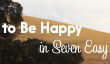 Comment être heureux en sept étapes faciles