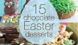 15 Chocolate Desserts fabuleux pour Pâques