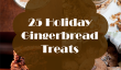 25 Gingerbread Holiday Treats Vous devez faire ce mois-ci