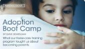 Adoption Boot Camp.  Qu'est-ce que notre programme de formation de placement familial nous a appris à devenir parents.