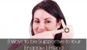 8 façons d'être favorable à votre ami Engaged