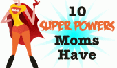 Le 10 Super Pouvoirs des mamans