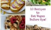 10 Daytime Recettes de manger végétalien Avant 18:00