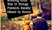 Élever des enfants: Les 15 choses que les parents vraiment besoin de savoir