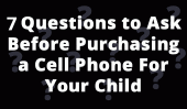 7 Questions à poser avant d'acheter un téléphone cellulaire pour votre enfant