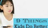9 choses que mes enfants ne So Much Better Than Me