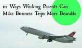 10 façons parents de travail puisse faire Voyages d'affaires plus supportable