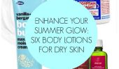 Peau sèche vous empêche de profiter de votre Glow Summer?  6 hydratants corporels That Work