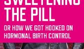 L'article du jour: "Adoucir la pilule, ou comment We Got Hooked On contraception hormonale" par Holly Grigg-Spall
