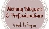 Mommy blogueurs et Professionnalisme: A Work In Progress