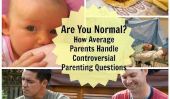 Êtes-vous normal?  Ce que le parent typique n'a lorsqu'ils prennent des décisions parentales controversées
