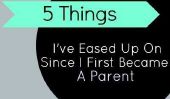 5 choses que je suis assoupli Depuis que je suis devenu un parent