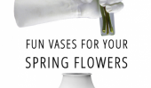 6 Fun Vases Pour votre Fleurs de printemps