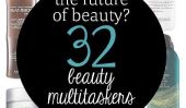 L'avenir de la beauté?  32 étonnants multitâche Produits de beauté
