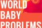 30 First World Problems bébé