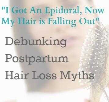 "I Got une péridurale, et maintenant mon cheveux tombent!"  Démystifier la perte de cheveux post-partum Mythe