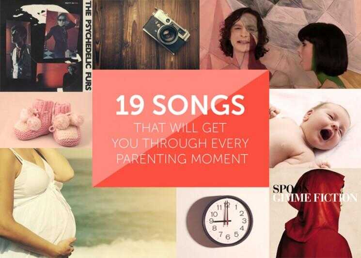19 Songs qui va vous faire à travers chaque Moment Parenting