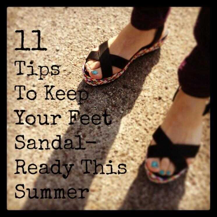 11 conseils pour garder vos pieds en bonne santé et Sandale-Ready cet été